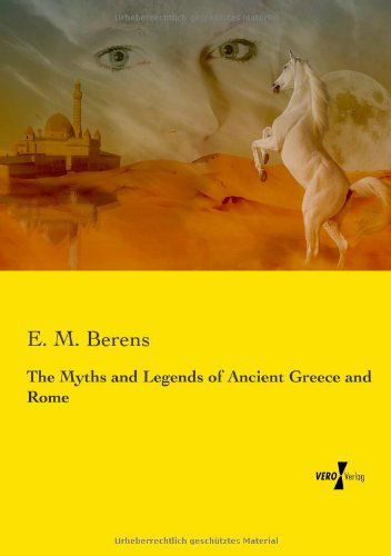 Cover for E. M. Berens · The Myths and Legends of Ancient Greece and Rome (Paperback Book) (2019)