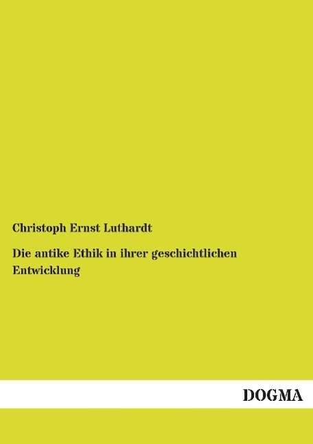 Cover for Luthardt · Die antike Ethik in ihrer gesc (Bog)