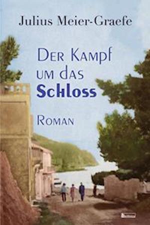 Cover for Julius Meier-Graefe · Der Kampf um das Schloss (Bok) (2022)