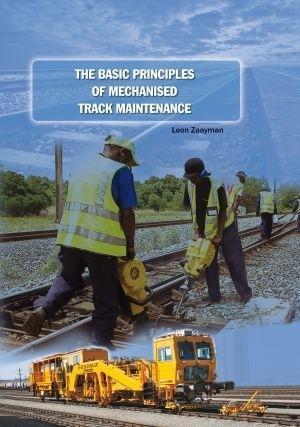 Cover for Leon Zaayman · The Basic Principles of Mechanised Track Maintenance (Hardcover Book) (2017)