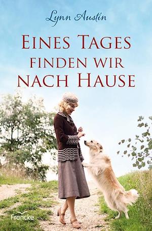 Cover for Lynn Austin · Eines Tages finden wir nach Hause (Bok) (2023)