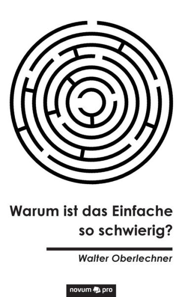 Cover for Walter Oberlechner · Warum ist das Einfache so schwierig? (Paperback Book) (2020)