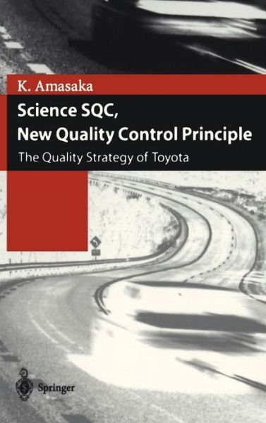 Kakuro Amasaka · Science SQC, New Quality Control Principle: The Quality Strategy of Toyota (Inbunden Bok) [2004 edition] (2004)