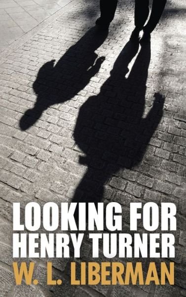 Cover for W L Liberman · Looking For Henry Turner (Hardcover bog) [Large type / large print edition] (2021)