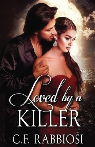 Cover for C F Rabbiosi · Loved by a Killer - Loved by a Killer (Paperback Book) (2021)