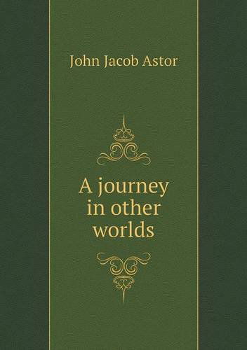 Cover for John Jacob Astor · A Journey in Other Worlds (Paperback Book) (2013)