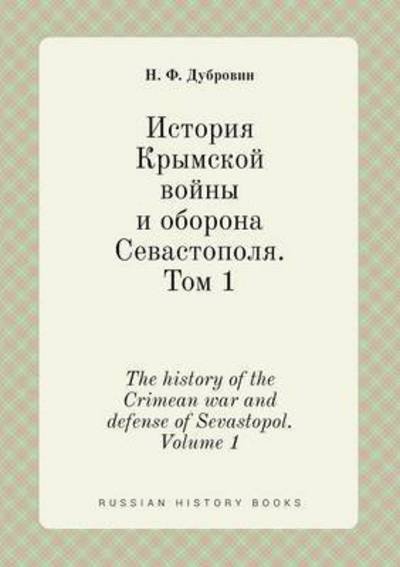 Cover for N F Dubrovin · The History of the Crimean War and Defense of Sevastopol. Volume 1 (Paperback Bog) (2015)