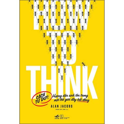 Cover for Alan Jacobs · How to Think: A Survival Guide for a World at Odds (Taschenbuch) (2021)