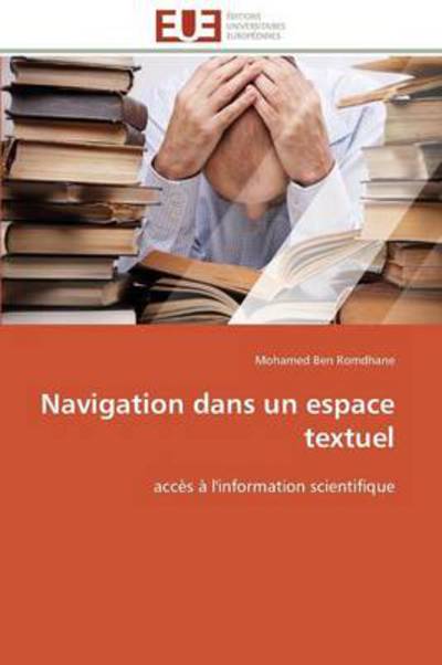 Cover for Mohamed Ben Romdhane · Navigation Dans Un Espace Textuel: Accès À L'information Scientifique (Paperback Book) [French edition] (2018)