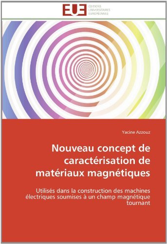 Cover for Yacine Azzouz · Nouveau Concept De Caractérisation De Matériaux Magnétiques: Utilisés Dans La Construction Des Machines Électriques Soumises À Un Champ Magnétique Tournant (Pocketbok) [French edition] (2018)