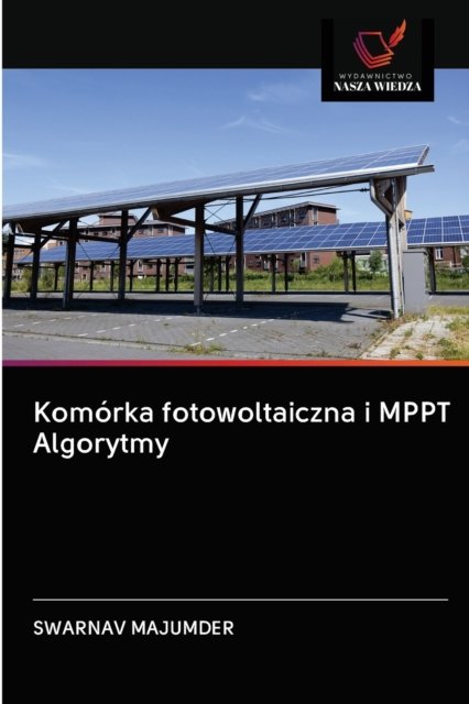 Cover for Swarnav Majumder · Komorka fotowoltaiczna i MPPT Algorytmy (Paperback Book) (2020)