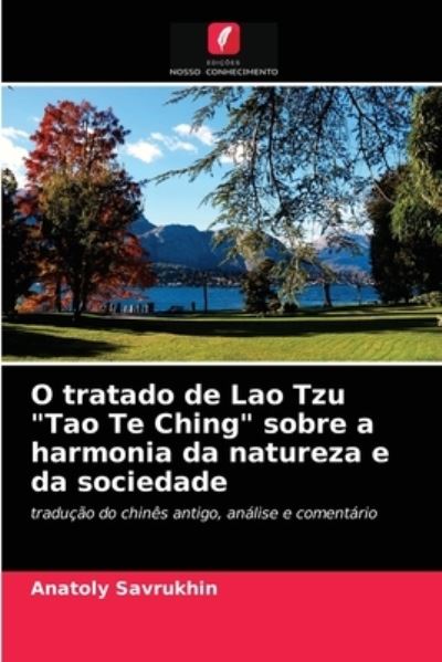 Cover for Anatoly Savrukhin · O tratado de Lao Tzu Tao Te Ching sobre a harmonia da natureza e da sociedade (Paperback Book) (2021)