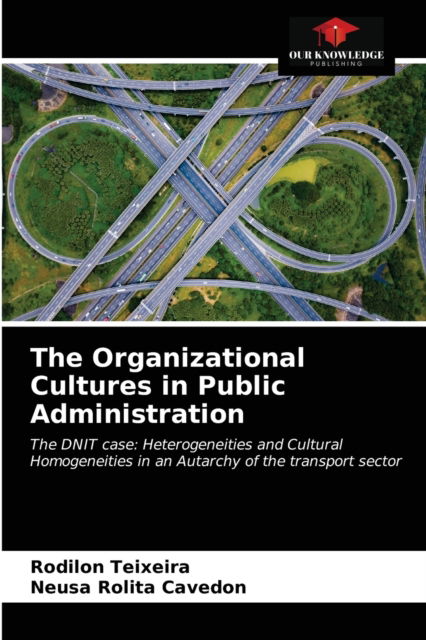 Cover for Rodilon Teixeira · The Organizational Cultures in Public Administration (Paperback Book) (2021)