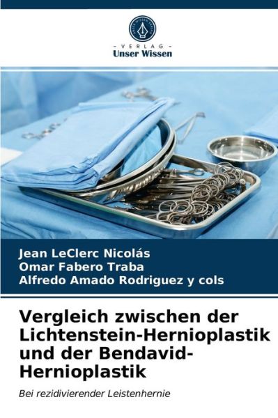 Cover for Jean Leclerc Nicolas · Vergleich zwischen der Lichtenstein-Hernioplastik und der Bendavid-Hernioplastik (Paperback Book) (2021)