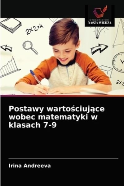 Cover for Irina Andreeva · Postawy warto?ciuj?ce wobec matematyki w klasach 7-9 (Pocketbok) (2021)