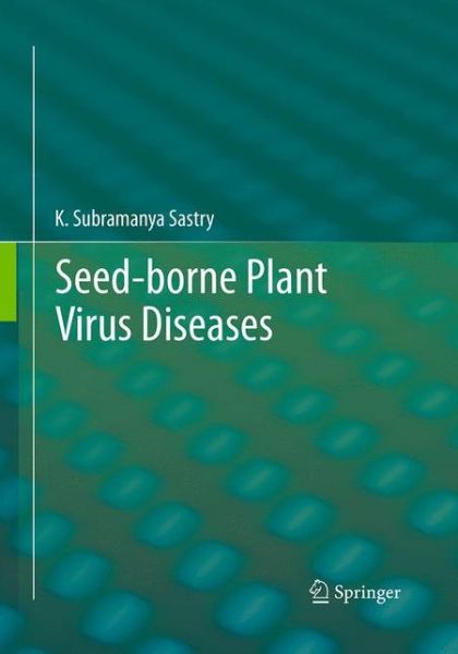 Cover for K. Subramanya Sastry · Seed-borne plant virus diseases (Pocketbok) [Softcover reprint of the original 1st ed. 2013 edition] (2016)