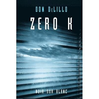 Cover for Don DeLillo · Zero K (Book) (2019)