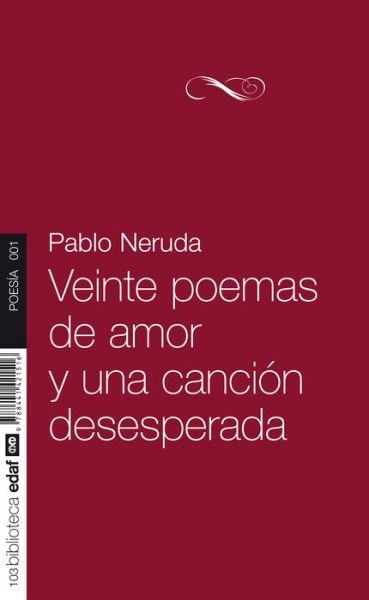 Veinte Poemas De Amor Y Una Cancion Desesperada - Pablo Neruda - Livres - Edaf - 9788441421516 - 4 septembre 2009
