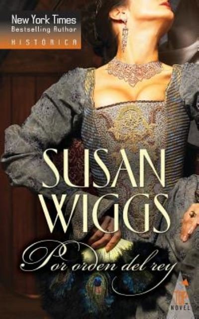 Cover for Susan Wiggs · Por orden del rey (Paperback Book) (2017)