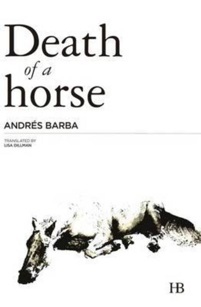Cover for Andres Barba · Death of a Horse (Pocketbok) (2017)
