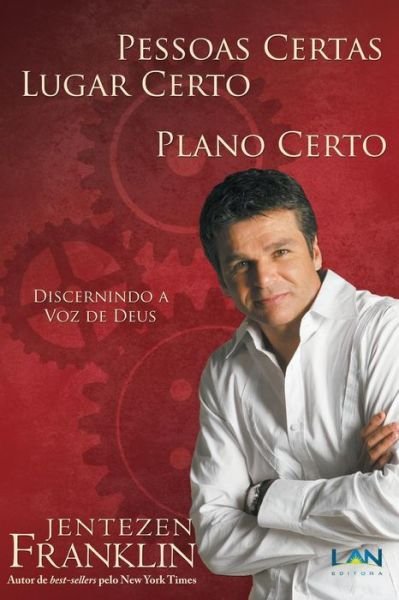 Cover for Jentezen Franklin · Pessoas Certas, Lugar Certo, Plano Certo (Pocketbok) (2012)