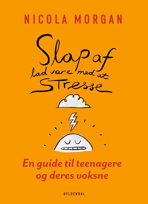 Slap lidt mere af - Nicola Morgan - Bøger - Gyldendal - 9788702258516 - 7. maj 2020