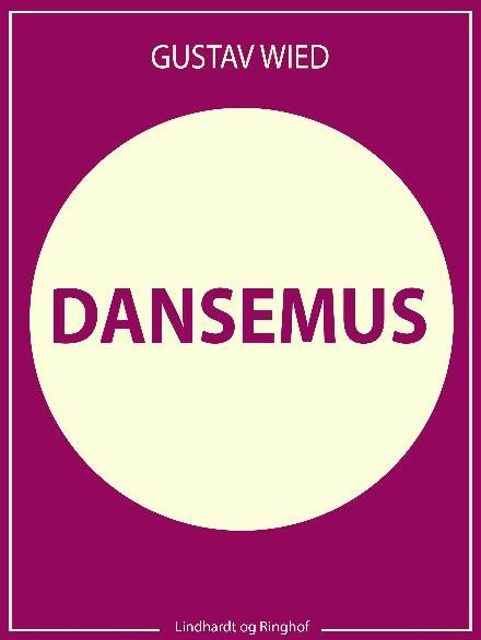 Dansemus - Gustav Wied - Bøker - Saga - 9788711816516 - 21. september 2017