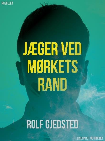 Cover for Rolf Gjedsted · Jæger ved mørkets rand (Sewn Spine Book) [1th edição] (2017)