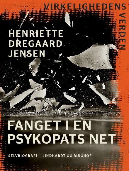 Cover for Henriette Dregaard Jensen · Virkelighedens Verden: Fanget i en psykopats net (Sewn Spine Book) [1st edition] (2022)
