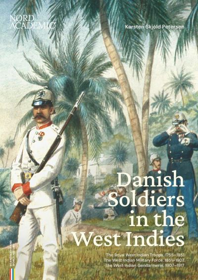 Cover for Karsten Skjold Petersen · Danish Soldiers in the West Indies (Hardcover Book) [1er édition] (2024)