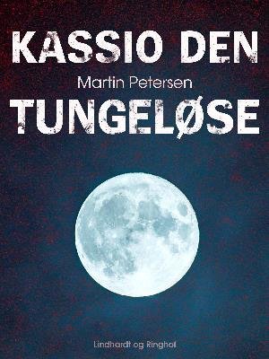 Cover for Martin Petersen · Kassio den tungeløse (Sewn Spine Book) [1º edição] (2018)