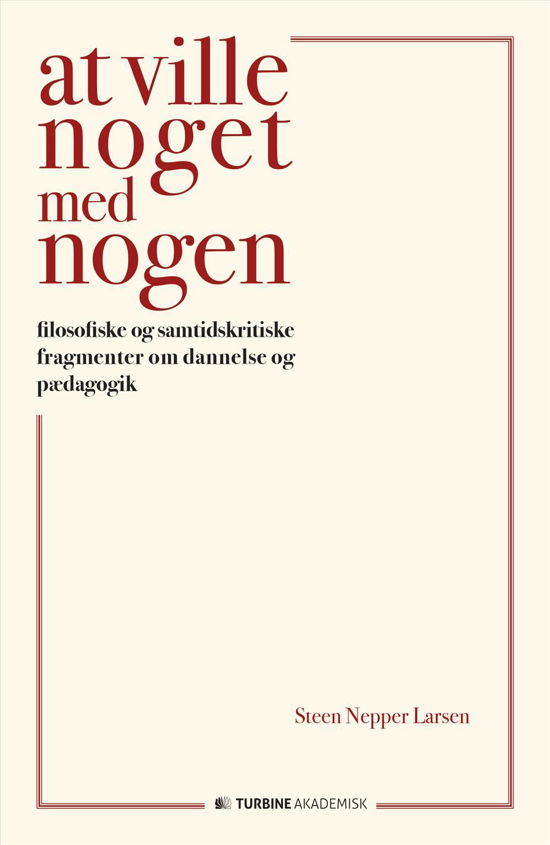 Cover for Steen Nepper Larsen · At ville noget med nogen (Taschenbuch) [1. Ausgabe] (2016)