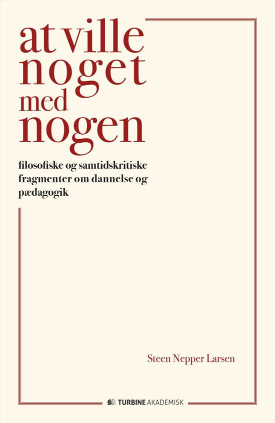 At ville noget med nogen - Steen Nepper Larsen - Bøger - Turbine - 9788740609516 - 10. marts 2016