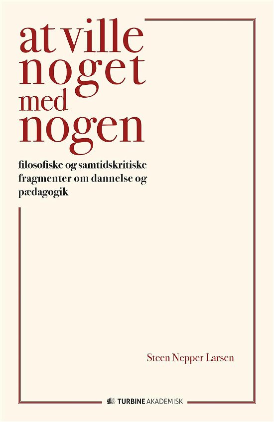 Cover for Steen Nepper Larsen · At ville noget med nogen (Heftet bok) [1. utgave] (2016)