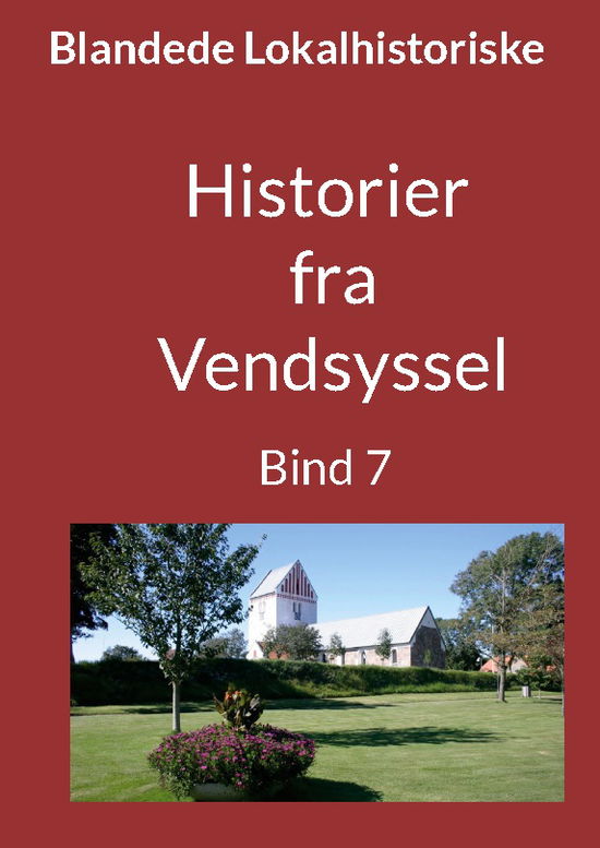 Jens Otto Madsen · Historier fra Vendsyssel - Bind 7 (Paperback Book) [1. wydanie] (2024)