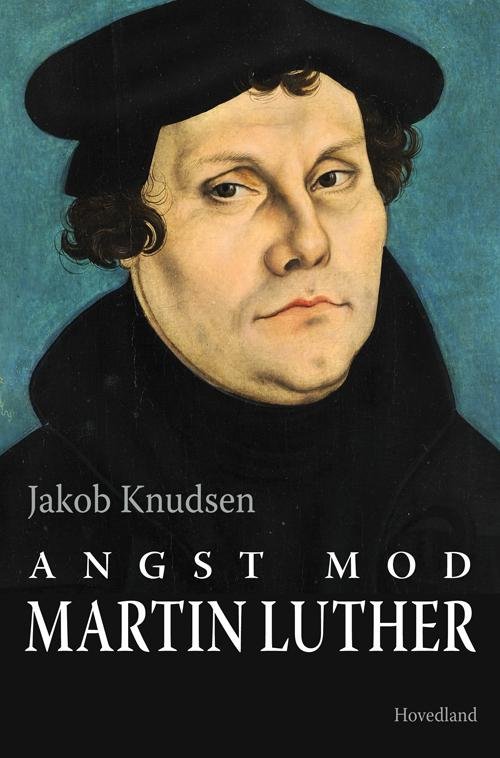 Cover for Jakob Knudsen · Angst mod Martin Luther (Sewn Spine Book) [2.º edición] (2017)
