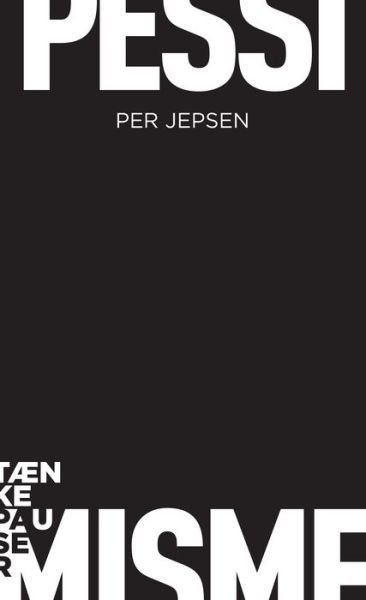 Pessimisme - Per Jepsen - Bøger - Aarhus Universitetsforlag - 9788771849516 - 3. januar 2001