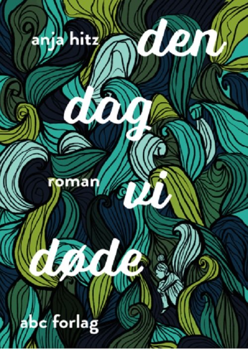 Cover for Anja Hitz · Den Dag Vi Døde (Sewn Spine Book) [1st edition] (2024)