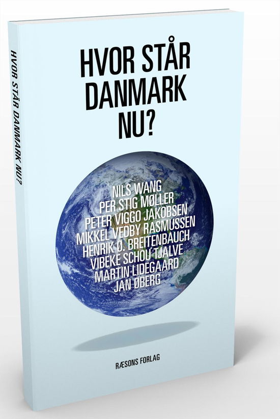 Hvor står Danmark nu? - Clement Kjersgaard (red.), Mikkel Vedby Rasmussen, Henrik Breitenbauch, Peter Viggo Jakobsen, Martin Lidegaard, Per Stig Møller, Jan Øberg, Vibeke Schou Tjalve, Nils Wang - Books - RÆSONs Forlag - 9788792725516 - December 28, 2015