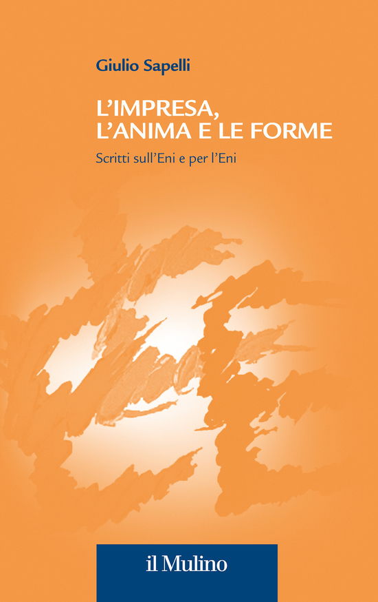 Cover for Giulio Sapelli · L' Impresa, L'anima E Le Forme. Scritti Sull'eni E Per L'eni (Book)