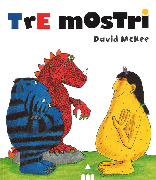 Cover for David McKee · Tre Mostri. Ediz. Illustrata (Book)