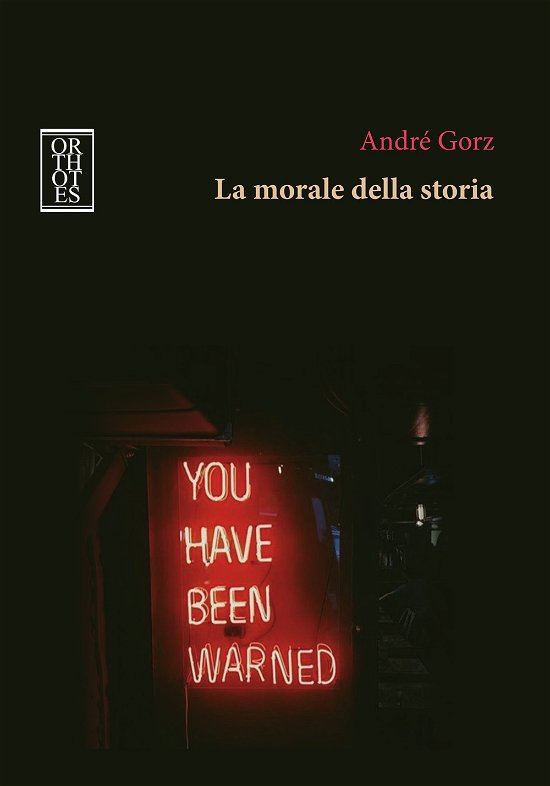 Cover for Andre Gorz · La Morale Della Storia (Bog)