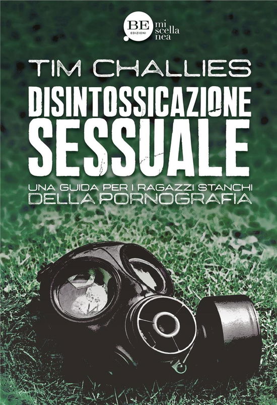 Cover for Tim Challies · Disintossicazione Sessuale. Una Guida Per I Ragazzi Stanchi Della Pornografia (Book)