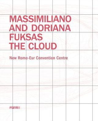 Cover for Joseph Giovannini · Massimiliano and Doriana Fuksas: The Cloud: New Rome-Eur Convention Centre (Paperback Book) (2018)