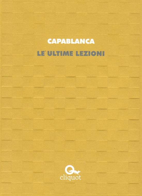 Cover for Jose Raul Capablanca · Le Ultime Lezioni (Book)