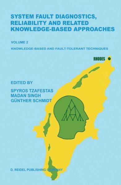 Cover for S G Tzafestas · System Fault Diagnostics, Reliability and Related Knowledge-Based Approaches: Volume 2 Knowledge-Based and Fault-Tolerant Techniques Proceedings of the First European Workshop on Fault Diagnostics, Reliability and Related Knowledge-Based Approaches, Islan (Hardcover Book) [1987 edition] (1987)