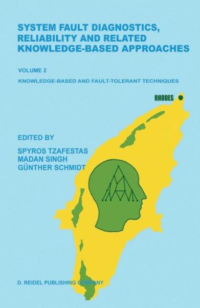 System Fault Diagnostics, Reliability and Related Knowledge-Based Approaches: Volume 2 Knowledge-Based and Fault-Tolerant Techniques Proceedings of the First European Workshop on Fault Diagnostics, Reliability and Related Knowledge-Based Approaches, Islan - S G Tzafestas - Livros - Springer - 9789027725516 - 31 de agosto de 1987