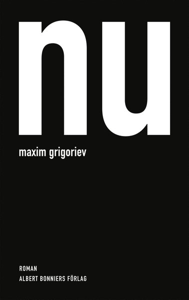 Nu - Maxim Grigoriev - Książki - Albert Bonniers Förlag - 9789100167516 - 20 września 2016