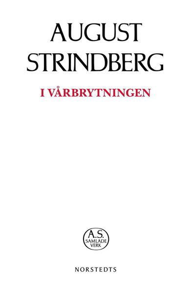 August Strindbergs samlade verk POD: I vårbrytningen - August Strindberg - Boeken - Norstedts - 9789113095516 - 31 mei 2019