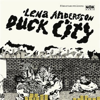 Duck City - Lena Andersson - Äänikirja - Natur & Kultur Allmänlitteratur - 9789127025516 - perjantai 15. syyskuuta 2006